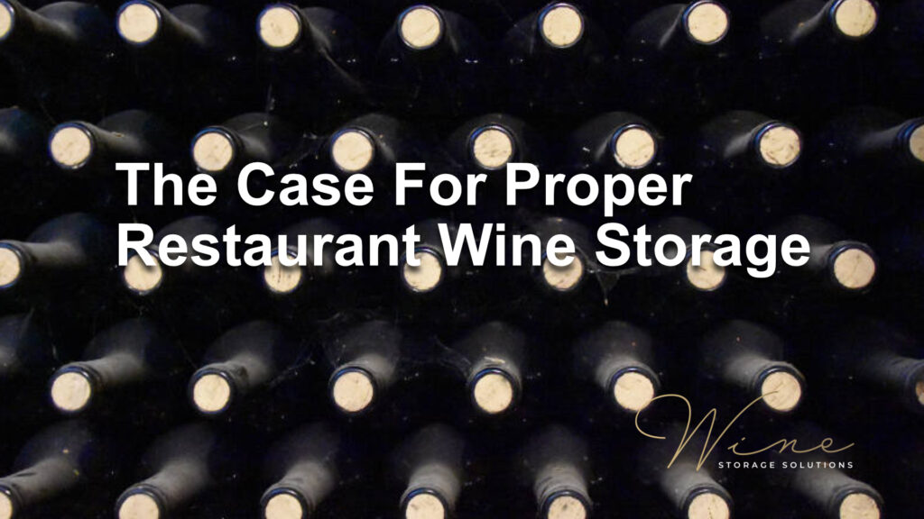 image of dusty wine bottles with "the case for proper restaurant wine storage" layered on top with the Wine Storage Solutions logo